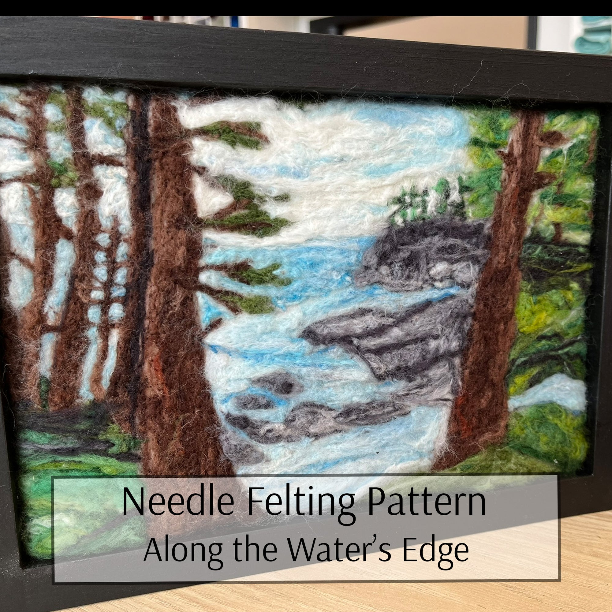 Needle Felting Pattern - Along the Water's Edge