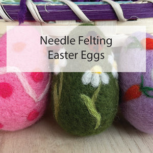 Needle Felting Class - Easter Eggs March 22nd 1pm-3:30pm