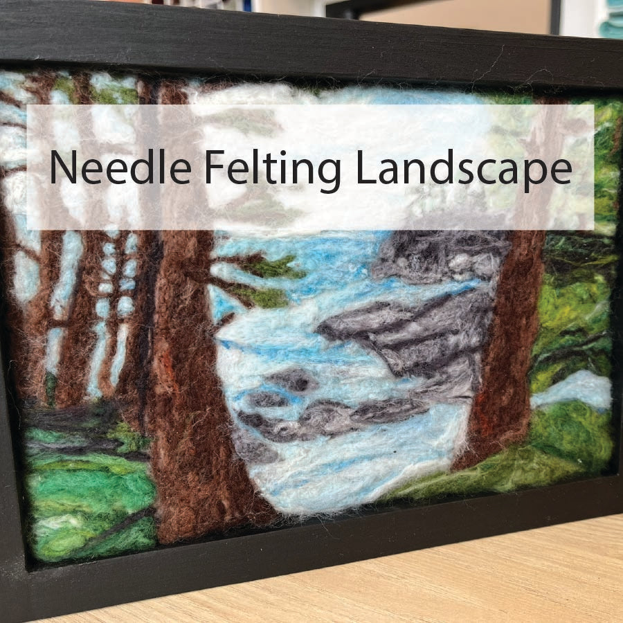 Needle Felting Landscape Class - Thursday February 27 1pm-3pm