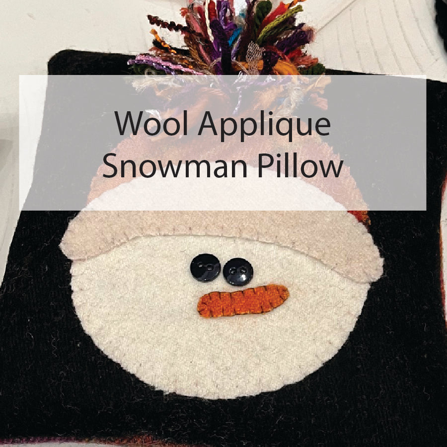 Wool Applique Class - Snowman Pillow  January 12 1pm-3:30pm